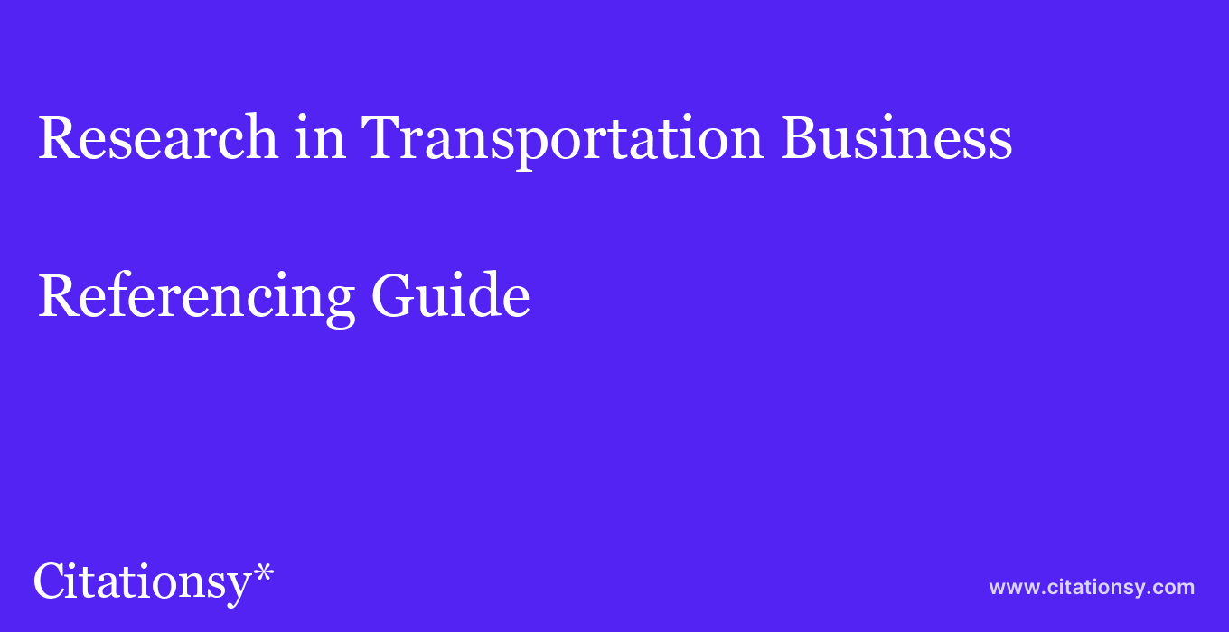 cite Research in Transportation Business & Management  — Referencing Guide